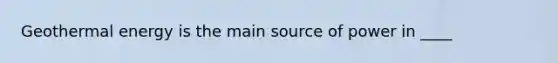 Geothermal energy is the main source of power in ____