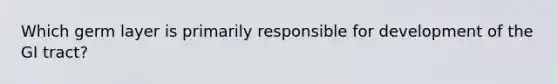 Which germ layer is primarily responsible for development of the GI tract?