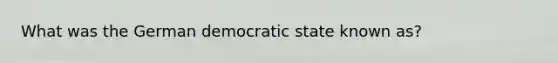 What was the German democratic state known as?