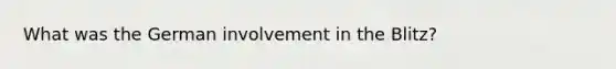 What was the German involvement in the Blitz?