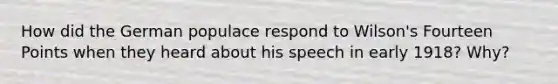 How did the German populace respond to Wilson's Fourteen Points when they heard about his speech in early 1918? Why?