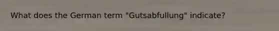 What does the German term "Gutsabfullung" indicate?