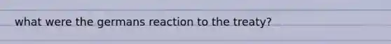 what were the germans reaction to the treaty?