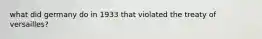 what did germany do in 1933 that violated the treaty of versailles?