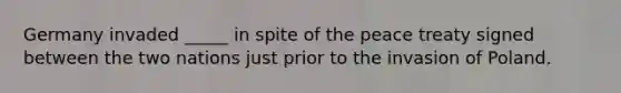 Germany invaded _____ in spite of the peace treaty signed between the two nations just prior to the invasion of Poland.