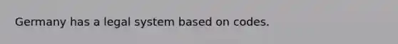 Germany has a legal system based on codes.