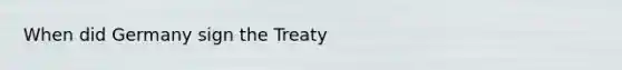 When did Germany sign the Treaty