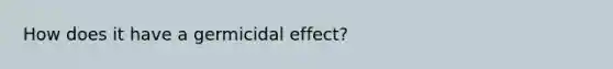 How does it have a germicidal effect?