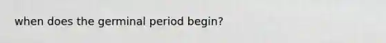 when does the germinal period begin?