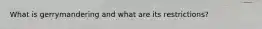 What is gerrymandering and what are its restrictions?