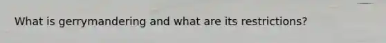 What is gerrymandering and what are its restrictions?