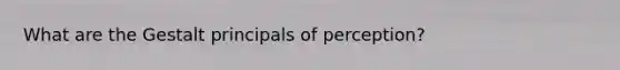 What are the Gestalt principals of perception?