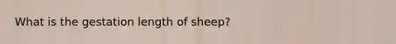 What is the gestation length of sheep?