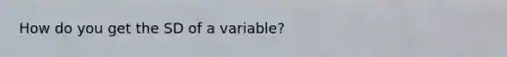 How do you get the SD of a variable?