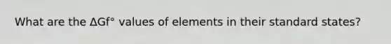 What are the ∆Gf° values of elements in their standard states?