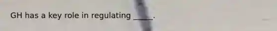 GH has a key role in regulating _____.
