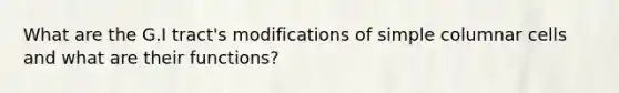 What are the G.I tract's modifications of simple columnar cells and what are their functions?