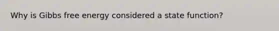 Why is Gibbs free energy considered a state function?