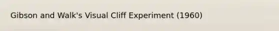 Gibson and Walk's Visual Cliff Experiment (1960)