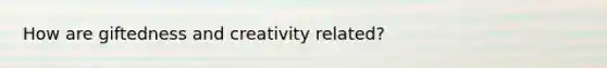 How are giftedness and creativity related?