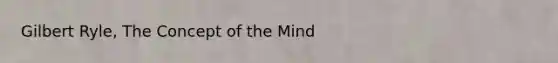 Gilbert Ryle, The Concept of the Mind