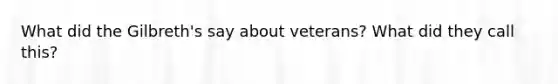 What did the Gilbreth's say about veterans? What did they call this?