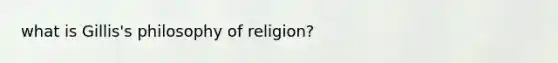 what is Gillis's philosophy of religion?