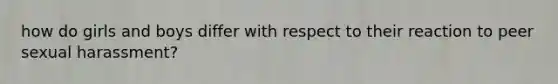 how do girls and boys differ with respect to their reaction to peer sexual harassment?
