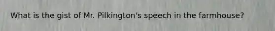 What is the gist of Mr. Pilkington's speech in the farmhouse?