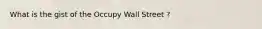 What is the gist of the Occupy Wall Street ?