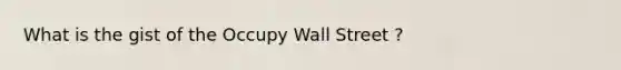 What is the gist of the Occupy Wall Street ?