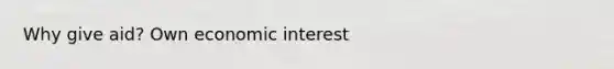 Why give aid? Own economic interest