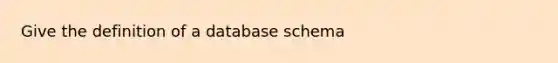 Give the definition of a database schema