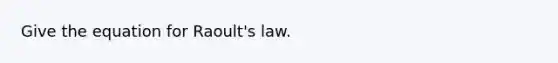 Give the equation for Raoult's law.