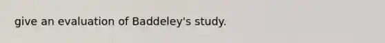 give an evaluation of Baddeley's study.