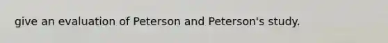 give an evaluation of Peterson and Peterson's study.