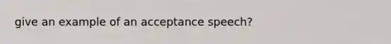 give an example of an acceptance speech?