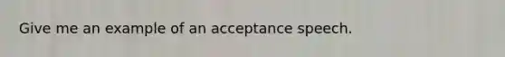 Give me an example of an acceptance speech.