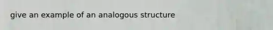 give an example of an analogous structure