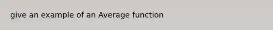 give an example of an Average function