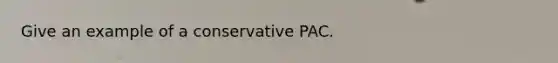 Give an example of a conservative PAC.