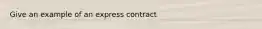 Give an example of an express contract