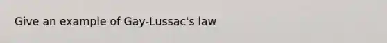 Give an example of Gay-Lussac's law