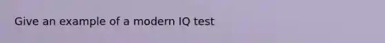 Give an example of a modern IQ test