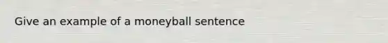 Give an example of a moneyball sentence