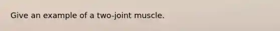 Give an example of a two-joint muscle.