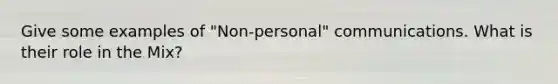 Give some examples of "Non-personal" communications. What is their role in the Mix?