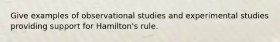 Give examples of observational studies and experimental studies providing support for Hamilton's rule.