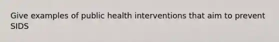 Give examples of public health interventions that aim to prevent SIDS