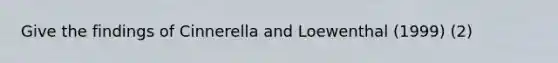 Give the findings of Cinnerella and Loewenthal (1999) (2)